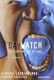 Day Watch : Les sentinelles du jour par Sergueï Loukianenko Day Watch : Les sentinelles du jour par Loukianenko