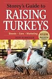 Storeys Guide to Raising Turkeys, 3rd Edition: Breeds * Care * Marketing