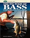 Big Book of Bass: Strategies for Catching Largemouth and Smallmouth (The Freshwater Angler)