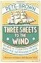 Three Sheets to the Wind: One Man's Quest for the Meaning of Beer