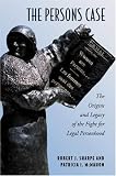 The Persons Case: The Origins and Legacy of the Fight for Legal Personhood (Osgoode Society for Canadian Legal History)