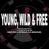Young Wild & Free (Originally By Wiz Khalifa, Snoop Dogg feat. Bruno Mars) [Karaoke]