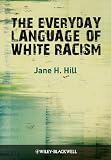 The Everyday Language of White Racism (Blackwell Studies in Discourse and Culture) (Blackwell Studies in Discourse and Culture)