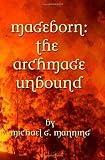 Mageborn:  The Archmage Unbound: (Book 3) (Volume 3)
