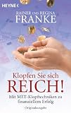 Klopfen Sie sich reich!: Mit MET zu finanziellem Erfolg: Mit MET-Klopftechnik  zu finanziellem Erfolg - Rainer Franke