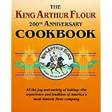 The King Arthur Flour 200th Anniversary Cookbook/Dedicated to the Pure Joy of Baking