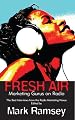 Fresh Air: Marketing Gurus on Radio