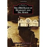 1964 flood of humboldt and del norte the images of america