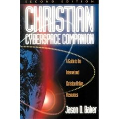 Christian Cyberspace Companion: A Guide to the Internet and Christian Online Resources