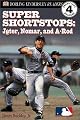 Super Shortstops: Jeter, Nomar, and A-Rod (DK Readers: Level 4 (Sagebrush))