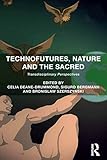 Technofutures, nature, and the sacred : transdisciplinary perspectives