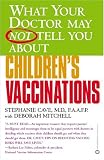 Books on Gazebo item: What Your Doctor May Not Tell You About Children's Vaccinations