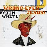 Wrong-Eyed Jesus! (Mysterious Tale of How I Shouted)