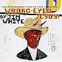 Wrong-Eyed Jesus! (Mysterious Tale of How I Shouted)