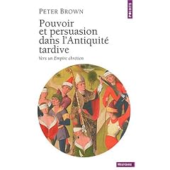 Pouvoir et persuasion dans l'Antiquit� tardive