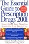 The Essential Guide to Prescription Drugs 2001: Everything You Needed to Know For Safe Drug Use