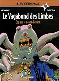 Le Vagabond des Limbes L Intégrale, Tome 10 : Cap sur le néant d avant