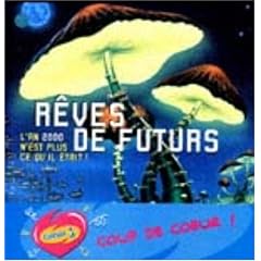 R�ves de futur. L'An 2000 n'est plus ce qu'il etait