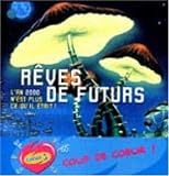 R�ves de futur. L'An 2000 n'est plus ce qu'il etait