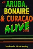 The Aruba, Bonaire & Curacao Alive Guide (Aruba, Bonaire and Curacao Alive, 1996) Susan Brushaber, Arnold Greenberg