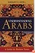 Understanding Arabs: A Guide for Modern Times