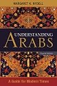 Understanding Arabs: A Guide for Modern Times