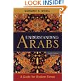 Understanding Arabs: A Guide for Modern Times
