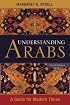 Understanding Arabs: A Guide for Modern Times