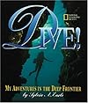 Dive!: My adventures in the deep frontier