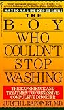 Boy Who Couldn't Stop Washing : The Experience and Treatment of Obsessive-Compulsive Disorder