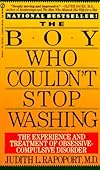 Boy Who Couldn't Stop Washing : The Experience and Treatment of Obsessive-Compulsive Disorder