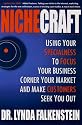Nichecraft : Using Your Specialness to Focus Your Business, Corner Your Market and Make Customers Seek You Out