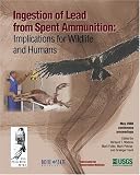 Ingestion of Lead from Spent Ammunition: Implications for Wildlife and Humans
