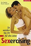 Sexercising - So werden Sie fit f&uuml;r die Liebe - Pat Zapletal, Martin Kubesch
