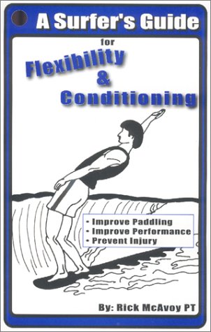 A Surfer's Guide for Flexibility & Conditioning (Includes Heavy Resistive Exercise Tubing)