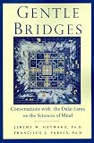Gentle Bridges: Conversations with the Dalai Lama on the Sciences of Mind