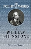 The Poetical Works of William Shenstone: With the Life of the Author, and a Description of the Leasowes. Volume 1 Containing His Elegies