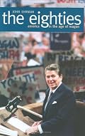 The Eighties: America in the Age of Reagan