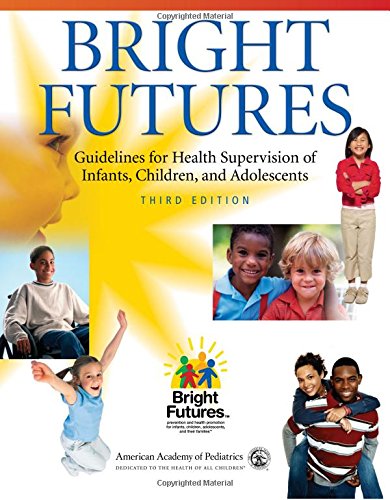 Bright Futures: Guidelines for Health Supervision of Infants, Children, and Adolescents