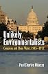 Unlikely Environmentalists: Congress And Clean Water, 1945-1972