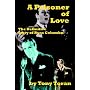 A Prisoner of Love: The Definitive Story of Russ Columbo