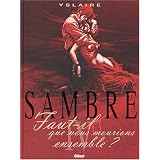 Sambre, Tome 4 : Faut-il que nous mourions ensemble ?par Yslaire