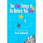Ten Fun Things to Do Before You Die