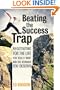 Beating the Success Trap: Negotiating for the Life You Really Want and the Rewards You Deserve