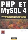 PHP et MySQL 4 : Création, développement et administration de bases de données et de sites web