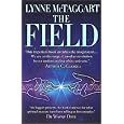 The Field: The Quest for the Secret Force of the Universe. Lynne McTaggart