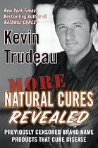 More Natural Cures Revealed: Previously Censored Brand Name Products That Cure Disease