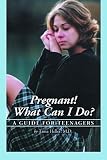 Books : Pregnant! What Can I Do?: A Guide for Teenagers