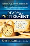 Ready for Pretirement: Plan Retirement Early So Your Money Is There When You Need It