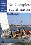 The Complete Yachtmaster: Sailing, Seamanship, and Navigation for the Modern Yacht Skipper